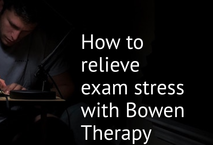 How to Relieve Exam Stress with Bowen Therapy